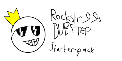 Rockstr99s DUBSTEP Starterpack